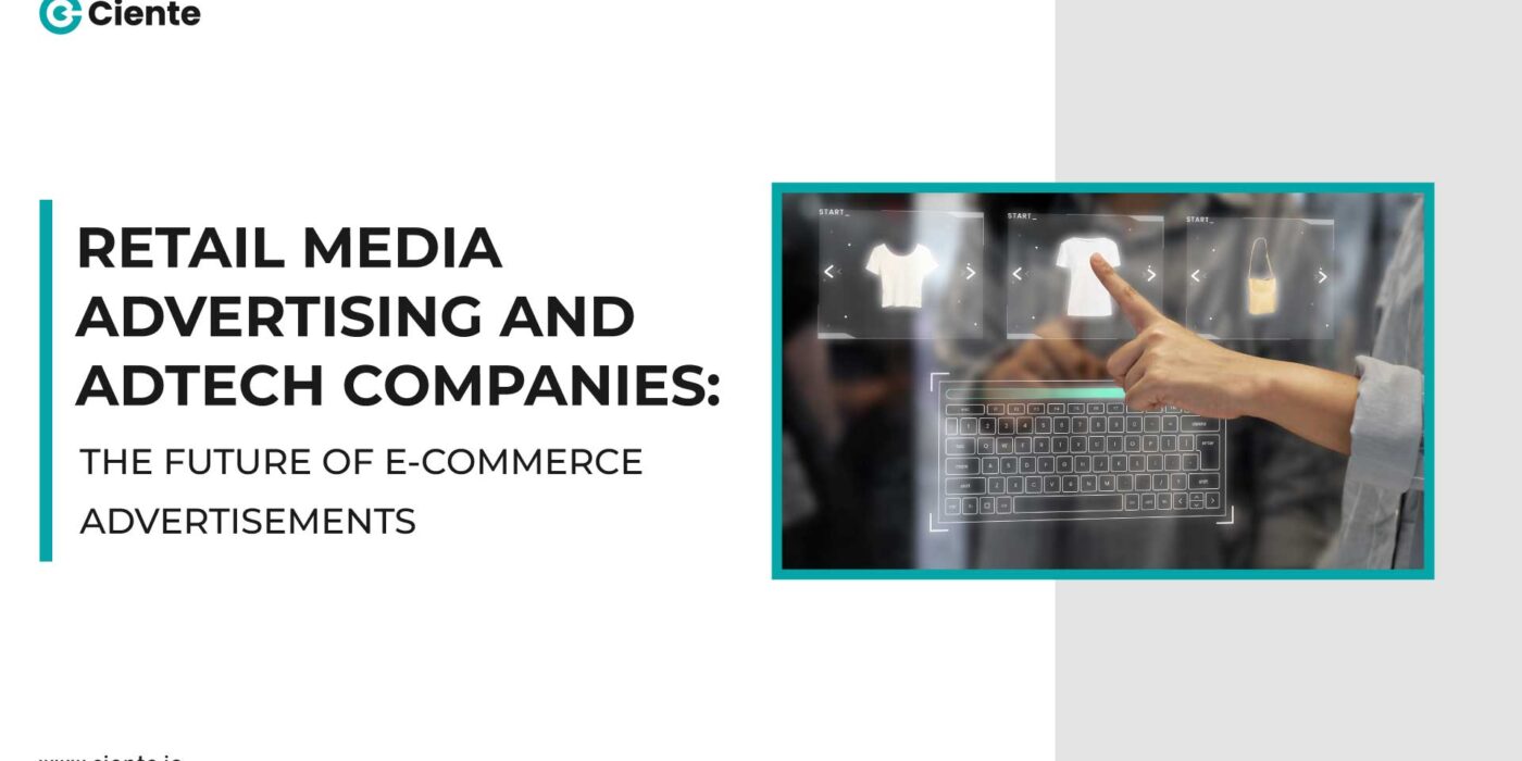 Retail Media Advertising and AdTech Companies: The Future of E-commerce Advertisements
